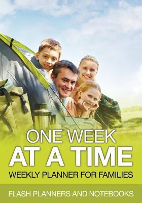 One Week at a Time: Weekly Planner for Families 1683778774 Book Cover