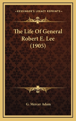 The Life Of General Robert E. Lee (1905) 1164353012 Book Cover