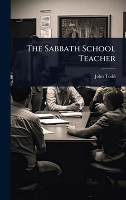 The Sabbath School Teacher 1023706326 Book Cover