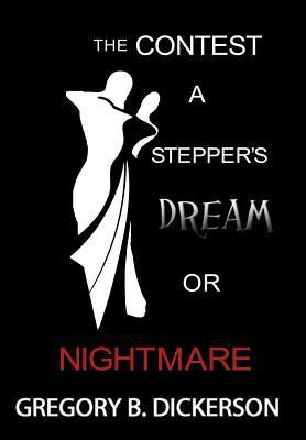 The Contest: A Stepper's Dream or Nightmare 1477252924 Book Cover