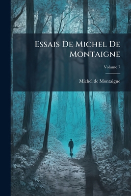 Essais De Michel De Montaigne; Volume 7 1147531781 Book Cover