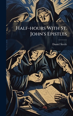 Half-hours With St. John's Epistles 1025224361 Book Cover