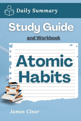 Study Guide and Workbook: Atomic Habits by Jame... 130033598X Book Cover