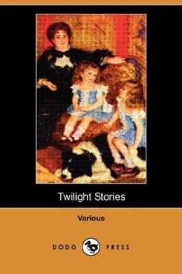 Twilight Stories (Dodo Press): Collection Of Ch... 1406515256 Book Cover