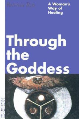 Through the Goddess: A Woman's Way of Healing 0826408567 Book Cover