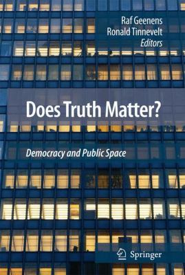 Does Truth Matter?: Democracy and Public Space 904818004X Book Cover