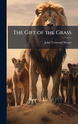 The Gift of the Grass 1023882876 Book Cover