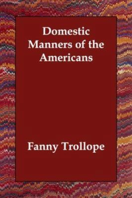 Domestic Manners of the Americans 1406810738 Book Cover