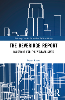 The Beveridge Report: Blueprint for the Welfare... 0367765357 Book Cover