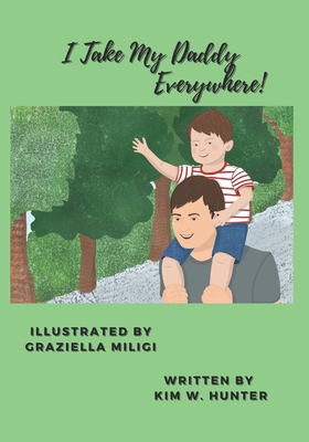 I Take My Daddy Everywhere! B093RLBNLF Book Cover