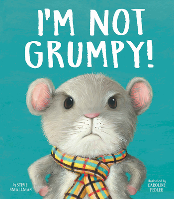 I'm Not Grumpy! 1680101307 Book Cover