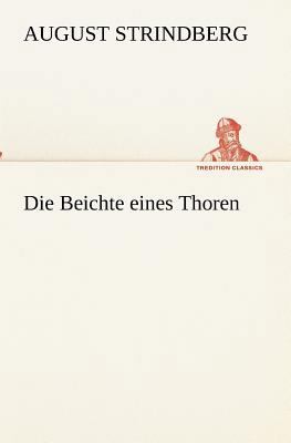 Die Beichte eines Thoren [German] 3847238094 Book Cover