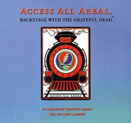 The Grateful Dead: Access All Areas 1888358165 Book Cover