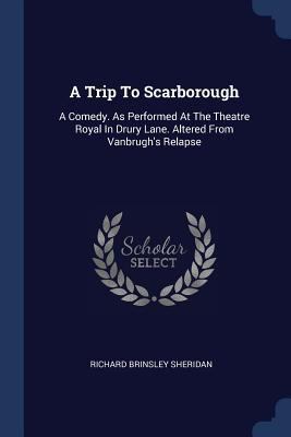 A Trip To Scarborough: A Comedy. As Performed A... 1377077896 Book Cover