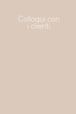 Colloqui con i clienti: Quaderno da completare ... [Italian] B084P855DG Book Cover