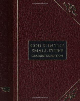 God Is in the Small Stuff for the Graduate 1577487419 Book Cover