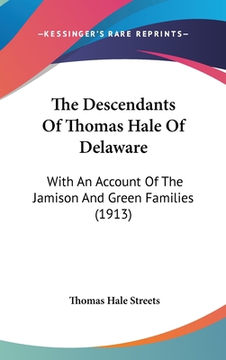 The Descendants Of Thomas Hale Of Delaware: Wit... 110426921X Book Cover