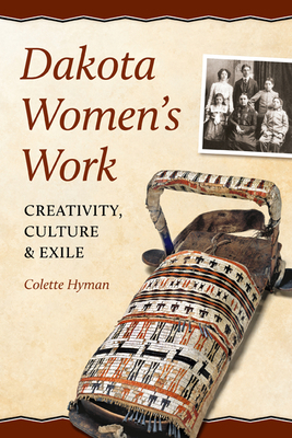 Dakota Women's Work: Creativity, Culture, and E... 0873518500 Book Cover