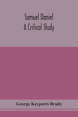 Samuel Daniel, A Critical Study 9354154786 Book Cover