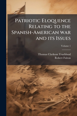 Patriotic Eloquence Relating to the Spanish-Ame... 1176103024 Book Cover