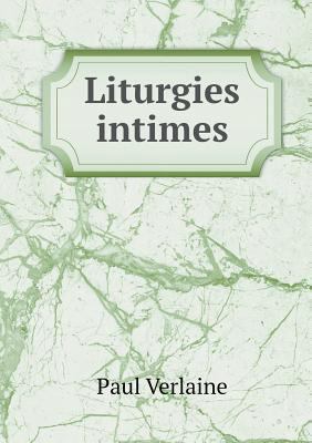 Liturgies intimes [French] 551892772X Book Cover