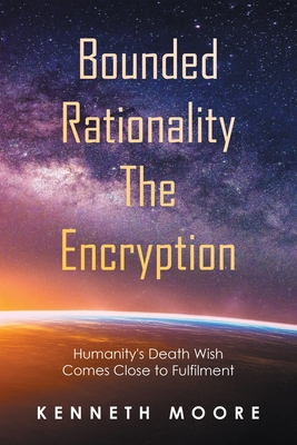 Bounded Rationality the Encryption: Humanity's ... 1664107908 Book Cover