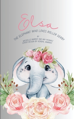 Elsa: The Elephant Who Loves Roller Derby B0DN9C2149 Book Cover