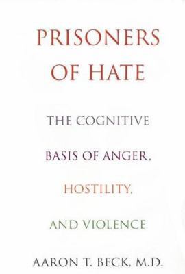 Prisoners of Hate: The Cognitive Basis of Anger... 0060193778 Book Cover