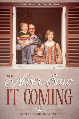 We Never Saw It Coming: Fifteen Years in Austria B08HPM74F9 Book Cover