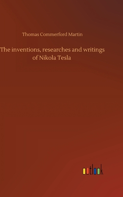 The inventions, researches and writings of Niko... 3752440392 Book Cover