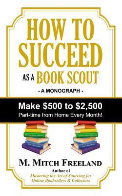 How to Succeed as a Book Scout: Make $500 to $2... 1724050079 Book Cover