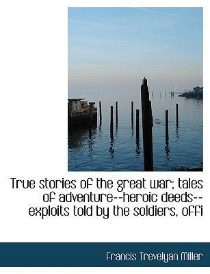 True Stories of the Great War; Tales of Adventu... 1117957713 Book Cover