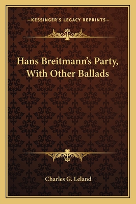 Hans Breitmann's Party, With Other Ballads 1163750107 Book Cover