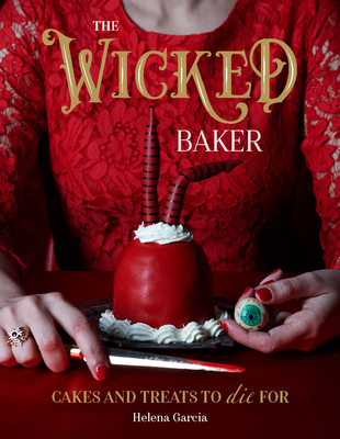 The Wicked Baker: Cakes and Treats to Die for 1787136000 Book Cover