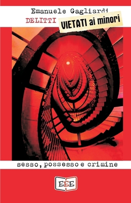 Delitti vietati ai minori: Sesso, possesso e cr... [Italian] 8855390058 Book Cover