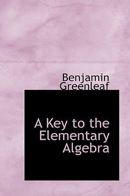 A Key to the Elementary Algebra 1103306774 Book Cover