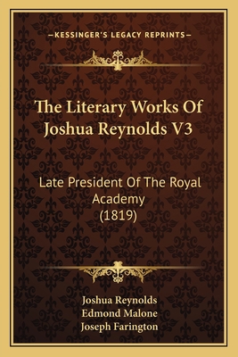 The Literary Works Of Joshua Reynolds V3: Late ... 1166192199 Book Cover