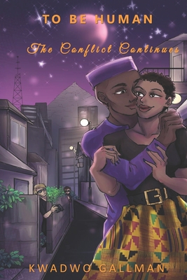 To Be Human: The Conflict Continues 1735974900 Book Cover