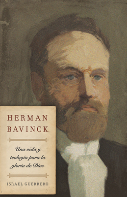 Herman Bavinck: Una Vida Y Teología Para La Glo... [Spanish] 1087770947 Book Cover