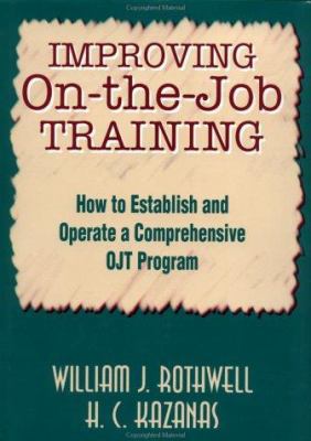 Improving On-the-Job Training: How to Establish... 1555426654 Book Cover