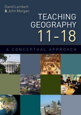 Teaching Geography 11-18: A Conceptual Approach 0335234488 Book Cover