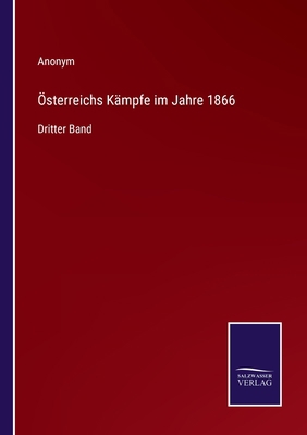 Österreichs Kämpfe im Jahre 1866: Dritter Band [German] 3375050267 Book Cover
