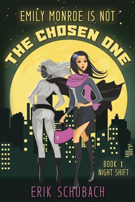 Emily Monroe is NOT the Chosen One: Night Shift 1718956819 Book Cover