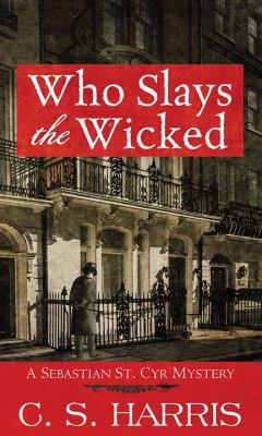 Who Slays the Wicked: A Sebastian St. Cyr Mystery [Large Print] 1643582208 Book Cover