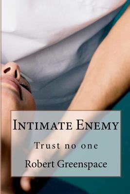 Intimate Enemy: Trust no-one 1481978535 Book Cover