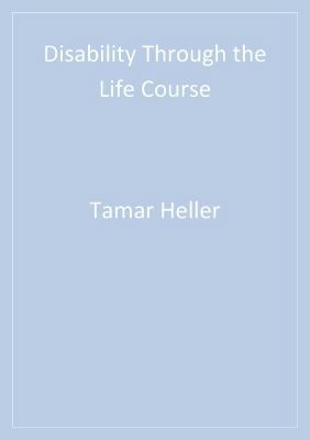 Disability Through the Life Course 1412987679 Book Cover