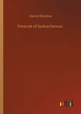 Prescott of Saskatchewan 3752319208 Book Cover