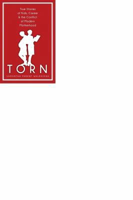 Torn: True Stories of Kids, Career & the Confli... 1603810978 Book Cover