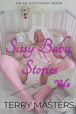 Sissy Baby Stories (Nappy) Vol 2: An ABDL/Nappy... B0CX197149 Book Cover