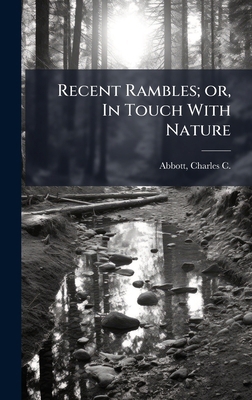 Recent Rambles; or, In Touch With Nature 1025224930 Book Cover